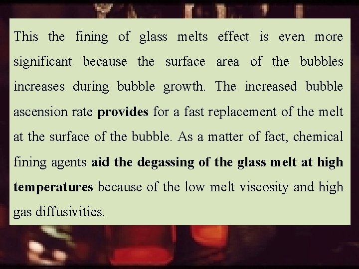 This the fining of glass melts effect is even more significant because the surface