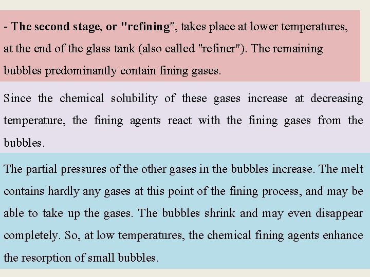 - The second stage, or "refining", takes place at lower temperatures, at the end