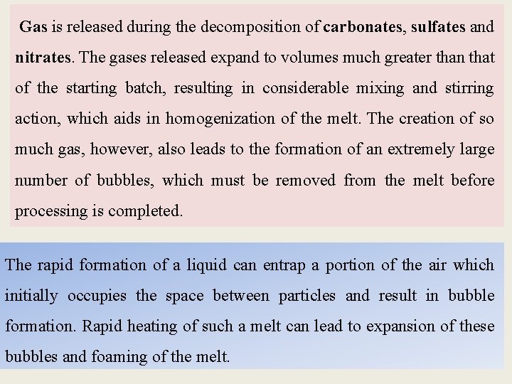 Gas is released during the decomposition of carbonates, sulfates and nitrates. The gases released