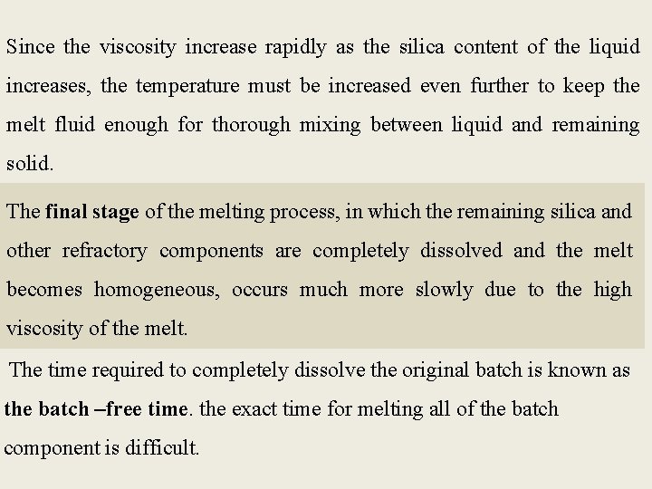 Since the viscosity increase rapidly as the silica content of the liquid increases, the
