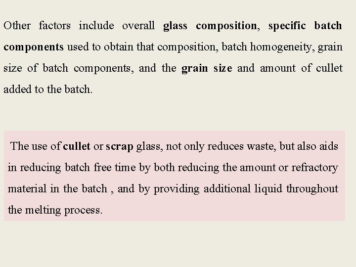 Other factors include overall glass composition, specific batch components used to obtain that composition,