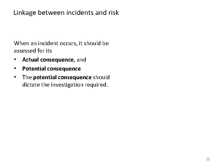 Linkage between incidents and risk When an incident occurs, it should be assessed for