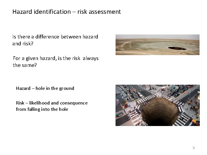 Hazard identification – risk assessment Is there a difference between hazard and risk? For