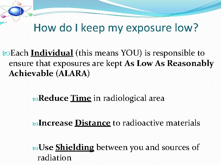 How do I keep my exposure low? Each Individual (this means YOU) is responsible How do I keep my exposure low? Each Individual (this means YOU) is responsible