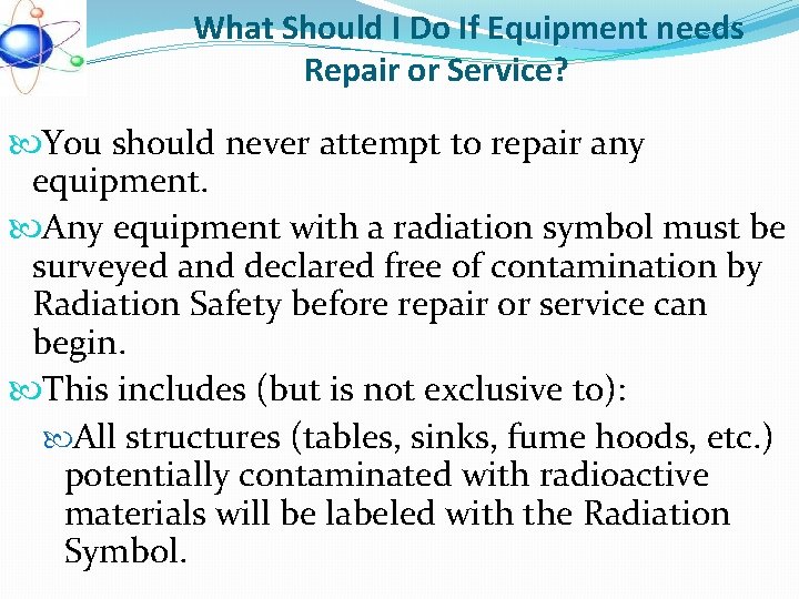 What Should I Do If Equipment needs Repair or Service? You should never attempt What Should I Do If Equipment needs Repair or Service? You should never attempt