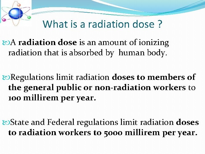 What is a radiation dose ? A radiation dose is an amount of ionizing What is a radiation dose ? A radiation dose is an amount of ionizing