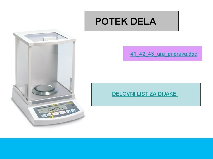 POTEK DELA 41_42_43_ura_priprava. doc DELOVNI LIST ZA DIJAKE 