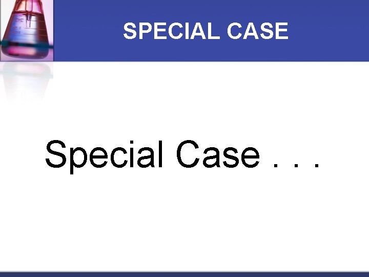 SPECIAL CASE Special Case. . . 