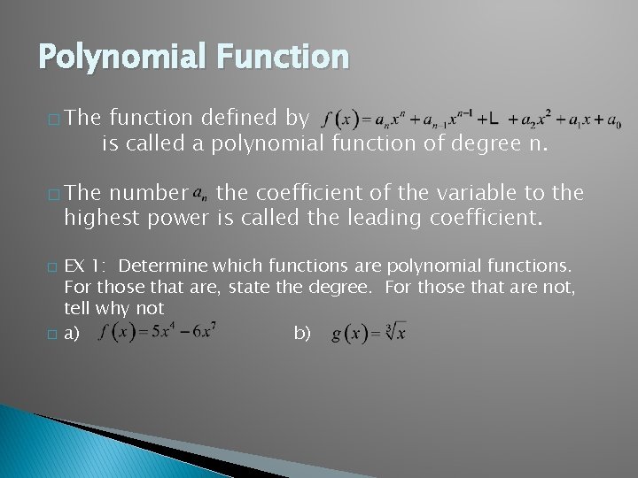 Polynomial Function � The function defined by is called a polynomial function of degree