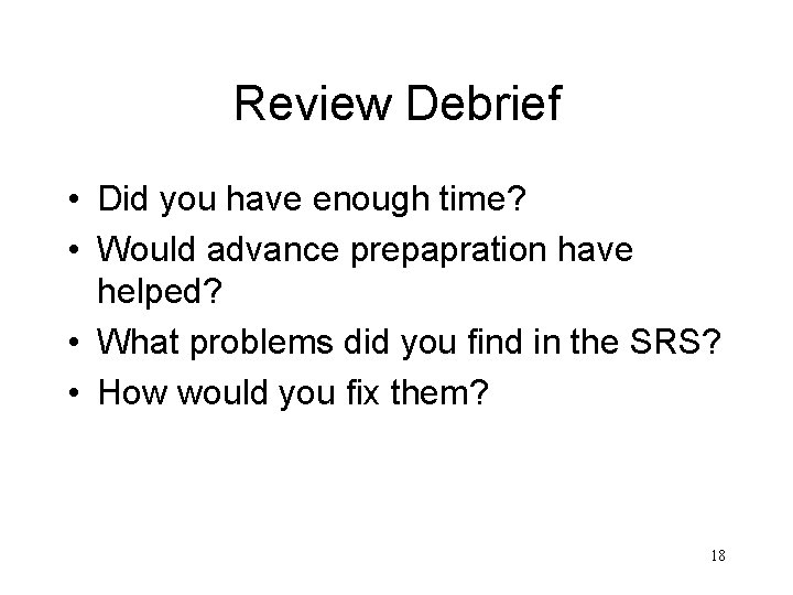 Review Debrief • Did you have enough time? • Would advance prepapration have helped?
