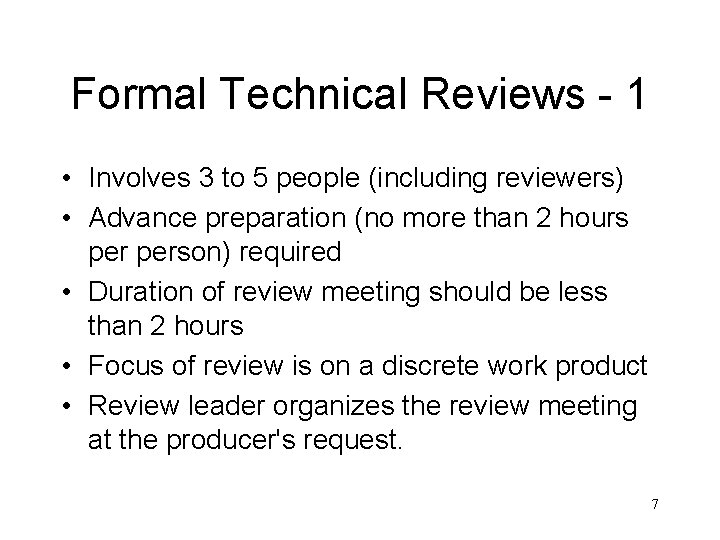 Formal Technical Reviews - 1 • Involves 3 to 5 people (including reviewers) •