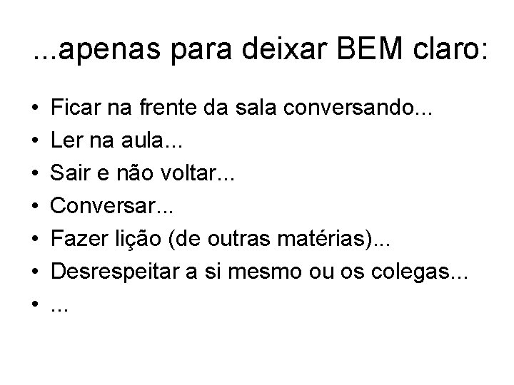 . . . apenas para deixar BEM claro: • • Ficar na frente da