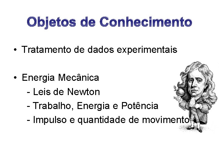 Objetos de Conhecimento • Tratamento de dados experimentais • Energia Mecânica - Leis de