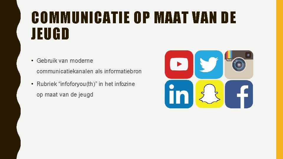 COMMUNICATIE OP MAAT VAN DE JEUGD • Gebruik van moderne communicatiekanalen als informatiebron •