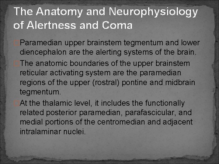 The Anatomy and Neurophysiology of Alertness and Coma �Paramedian upper brainstem tegmentum and lower
