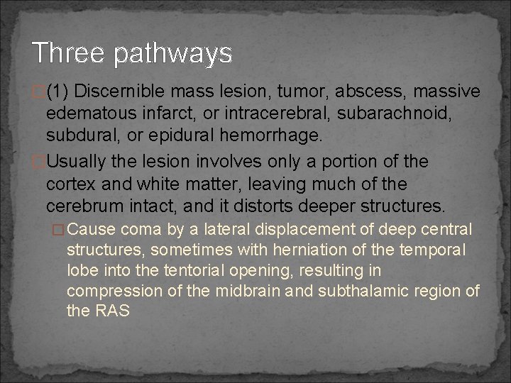 Three pathways �(1) Discernible mass lesion, tumor, abscess, massive edematous infarct, or intracerebral, subarachnoid,