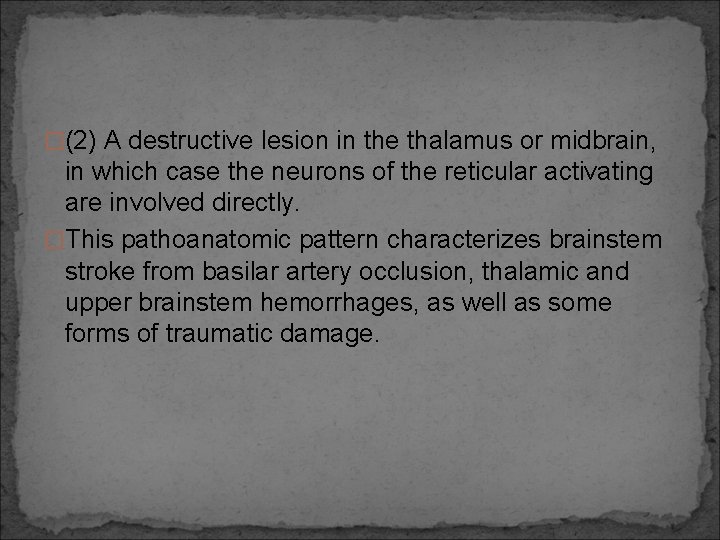 �(2) A destructive lesion in the thalamus or midbrain, in which case the neurons