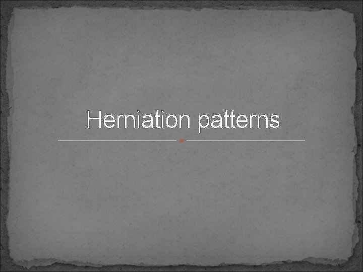 Herniation patterns 
