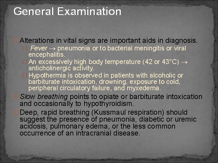 General Examination � Alterations in vital signs are important aids in diagnosis. � Fever