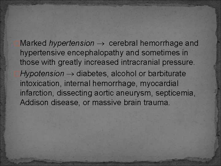 �Marked hypertension cerebral hemorrhage and hypertensive encephalopathy and sometimes in those with greatly increased