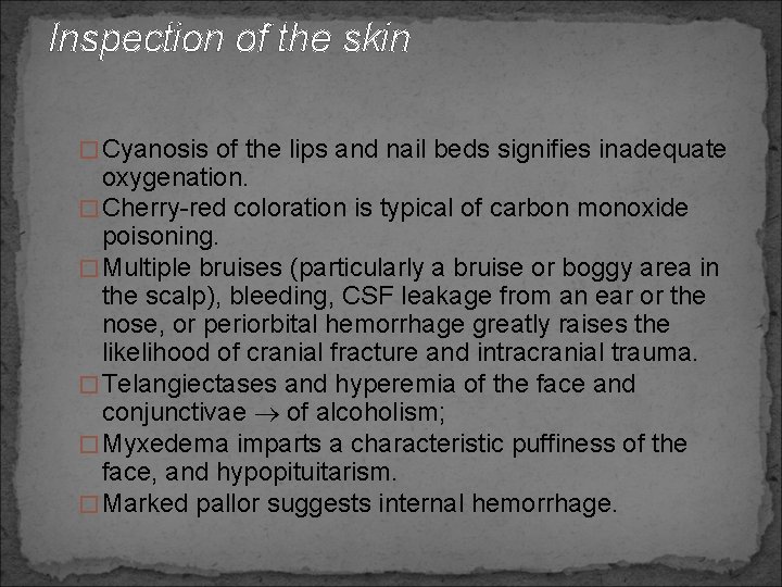 Inspection of the skin � Cyanosis of the lips and nail beds signifies inadequate