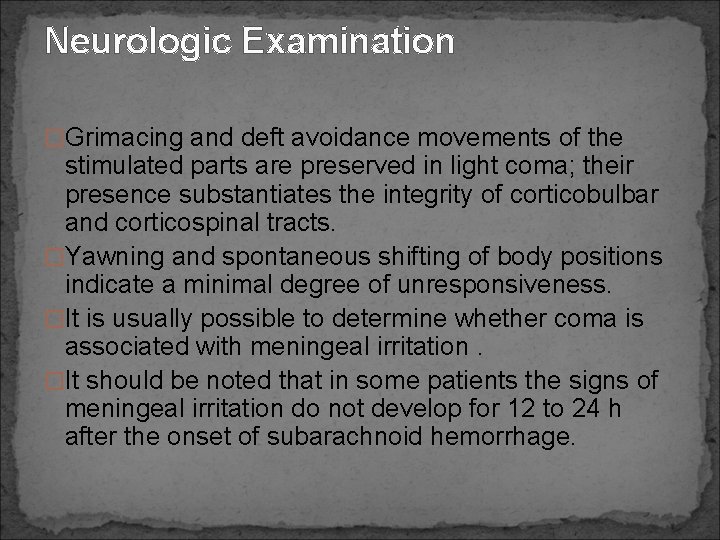 Neurologic Examination �Grimacing and deft avoidance movements of the stimulated parts are preserved in
