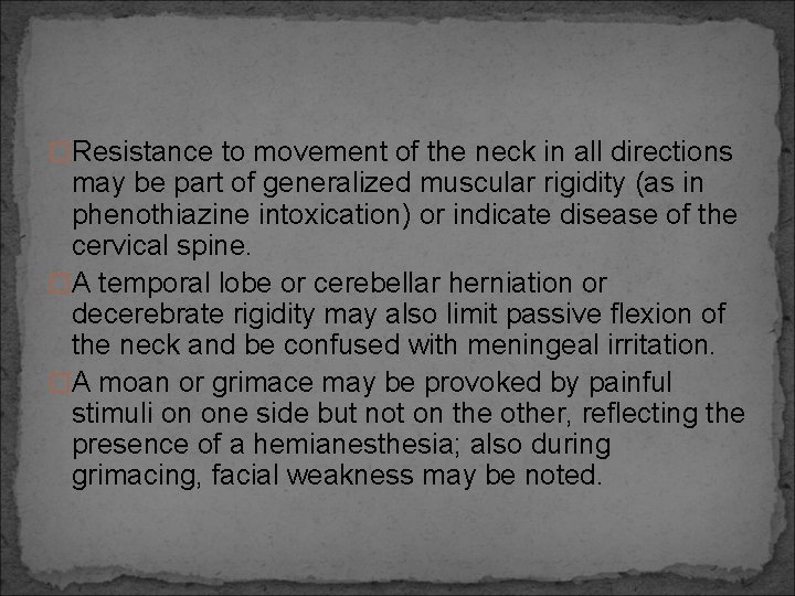 �Resistance to movement of the neck in all directions may be part of generalized