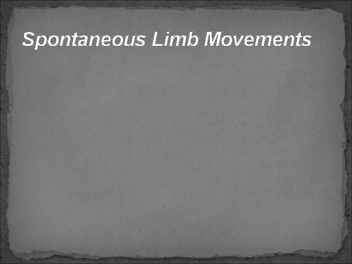 Spontaneous Limb Movements 