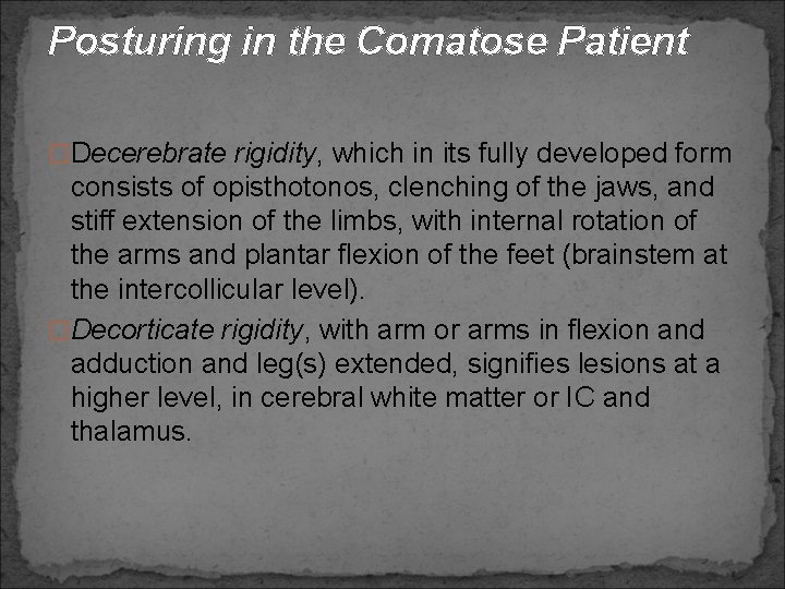 Posturing in the Comatose Patient �Decerebrate rigidity, which in its fully developed form consists