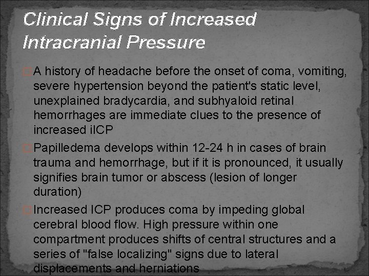 Clinical Signs of Increased Intracranial Pressure � A history of headache before the onset