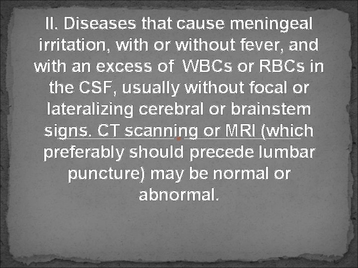 II. Diseases that cause meningeal irritation, with or without fever, and with an excess