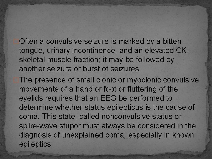�Often a convulsive seizure is marked by a bitten tongue, urinary incontinence, and an