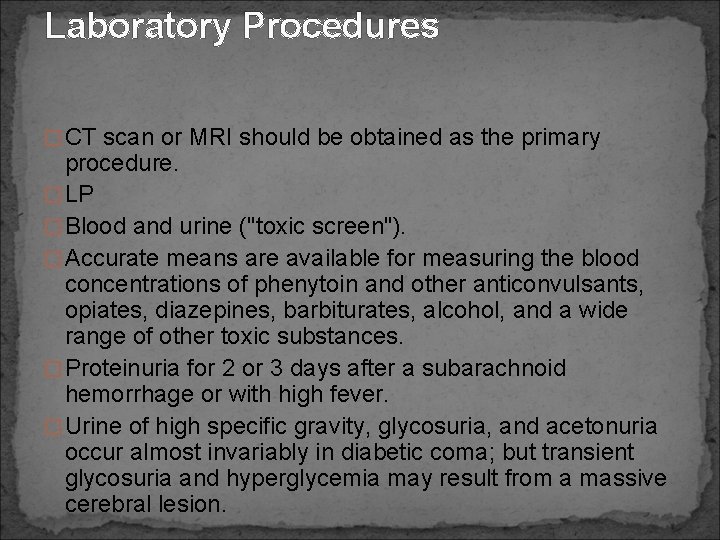 Laboratory Procedures � CT scan or MRI should be obtained as the primary procedure.