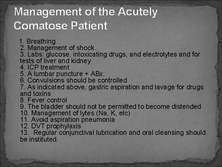 Management of the Acutely Comatose Patient 1. Breathing 2. Management of shock. 3. Labs: