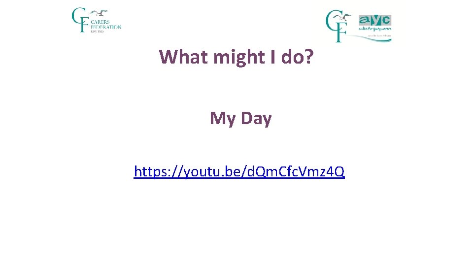 What might I do? My Day https: //youtu. be/d. Qm. Cfc. Vmz 4 Q