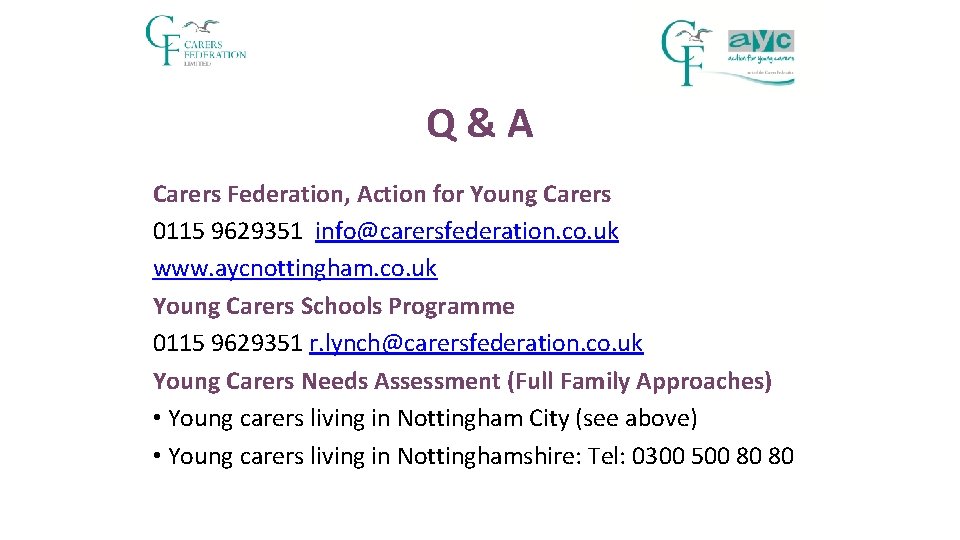 Q&A Carers Federation, Action for Young Carers 0115 9629351 info@carersfederation. co. uk www. aycnottingham.