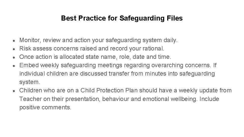 Best Practice for Safeguarding Files ● ● ● Monitor, review and action your safeguarding