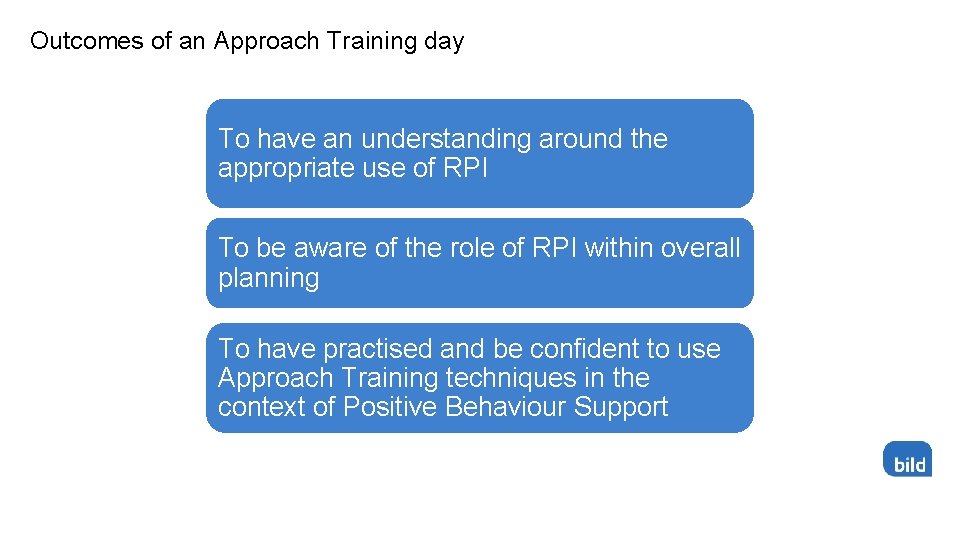 Outcomes of an Approach Training day To have an understanding around the appropriate use