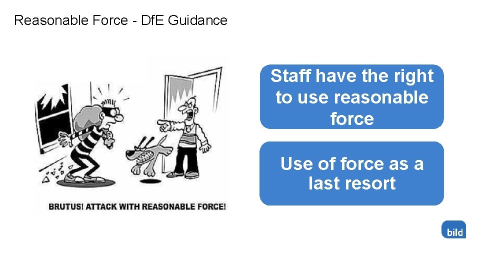 Reasonable Force - Df. E Guidance Staff have the right to use reasonable force