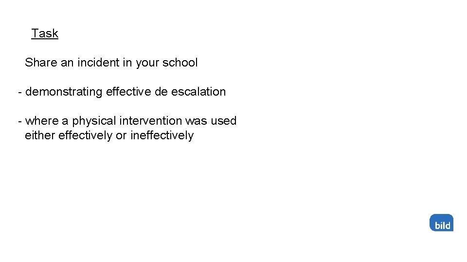 Task Share an incident in your school - demonstrating effective de escalation - where