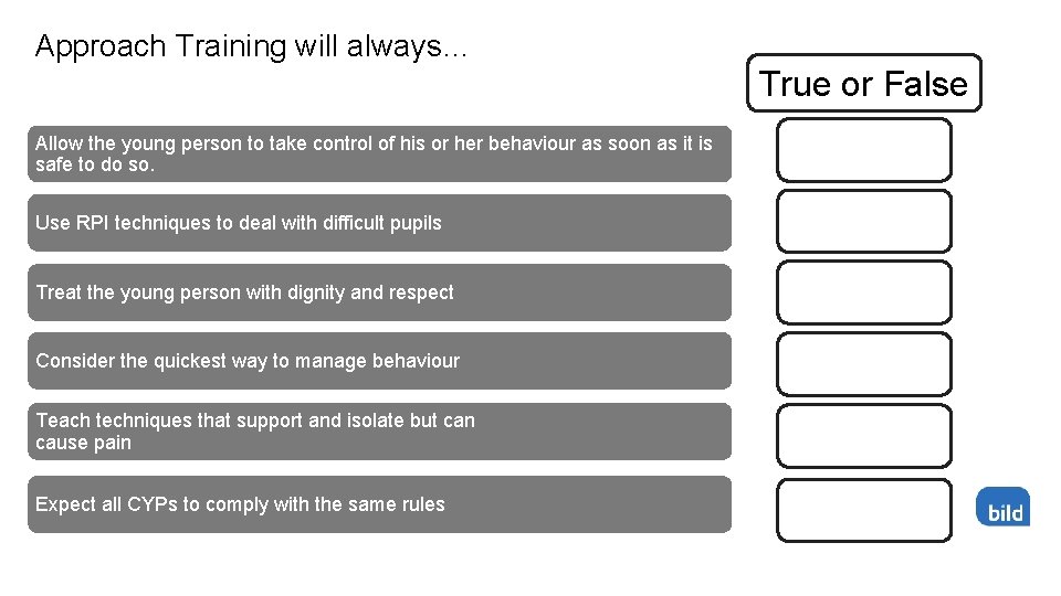 Approach Training will always… True or False Allow the young person to take control