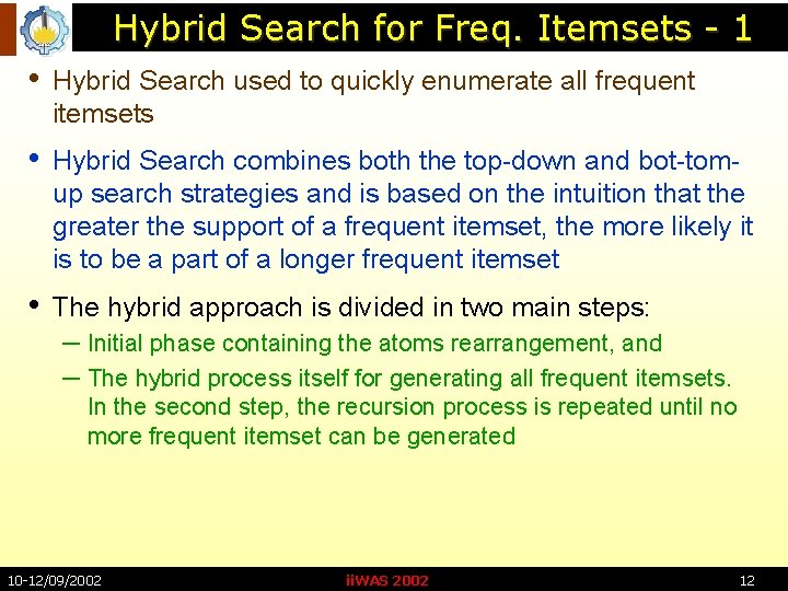 Hybrid Search for Freq. Itemsets - 1 • Hybrid Search used to quickly enumerate