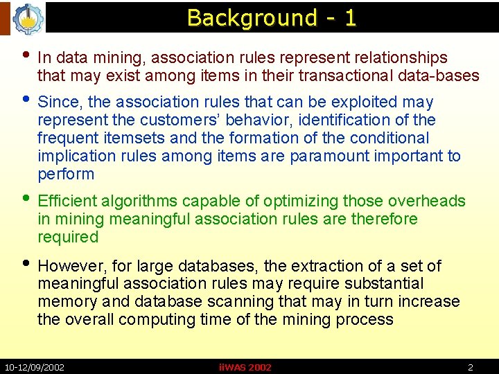 Background - 1 • In data mining, association rules represent relationships that may exist
