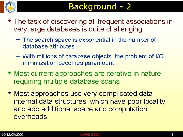 Background - 2 • The task of discovering all frequent associations in very large