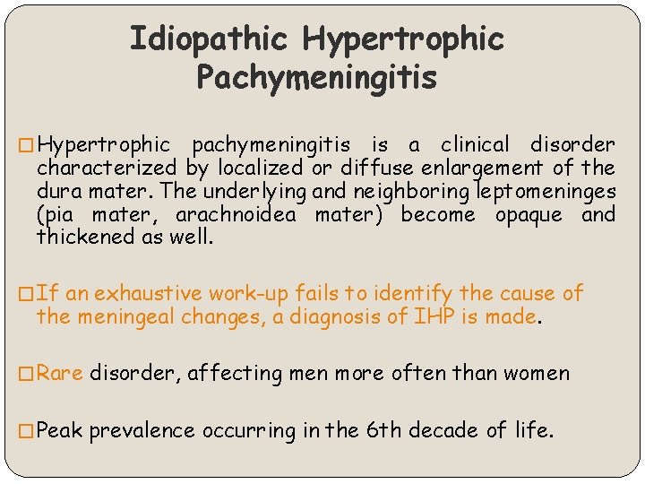 Idiopathic Hypertrophic Pachymeningitis � Hypertrophic pachymeningitis is a clinical disorder characterized by localized or