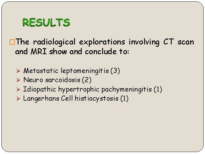 �The radiological explorations involving CT scan and MRI show and conclude to: Ø Metastatic