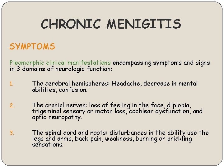 CHRONIC MENIGITIS SYMPTOMS Pleomorphic clinical manifestations encompassing symptoms and signs in 3 domains of