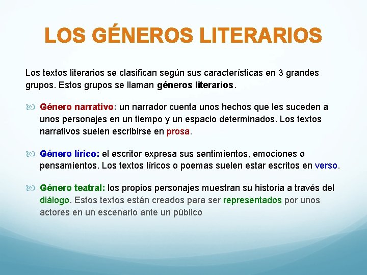 LOS GÉNEROS LITERARIOS Los textos literarios se clasifican según sus características en 3 grandes