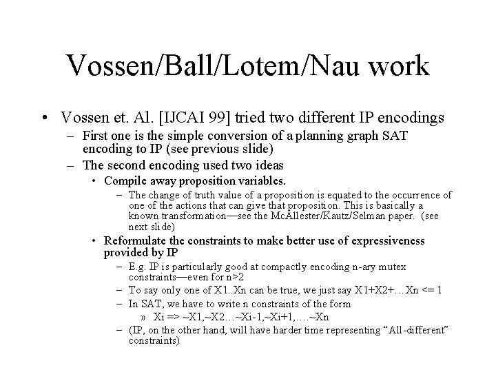 Vossen/Ball/Lotem/Nau work • Vossen et. Al. [IJCAI 99] tried two different IP encodings –