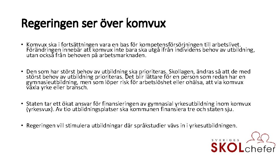 Regeringen ser över komvux • Komvux ska i fortsättningen vara en bas för kompetensförsörjningen